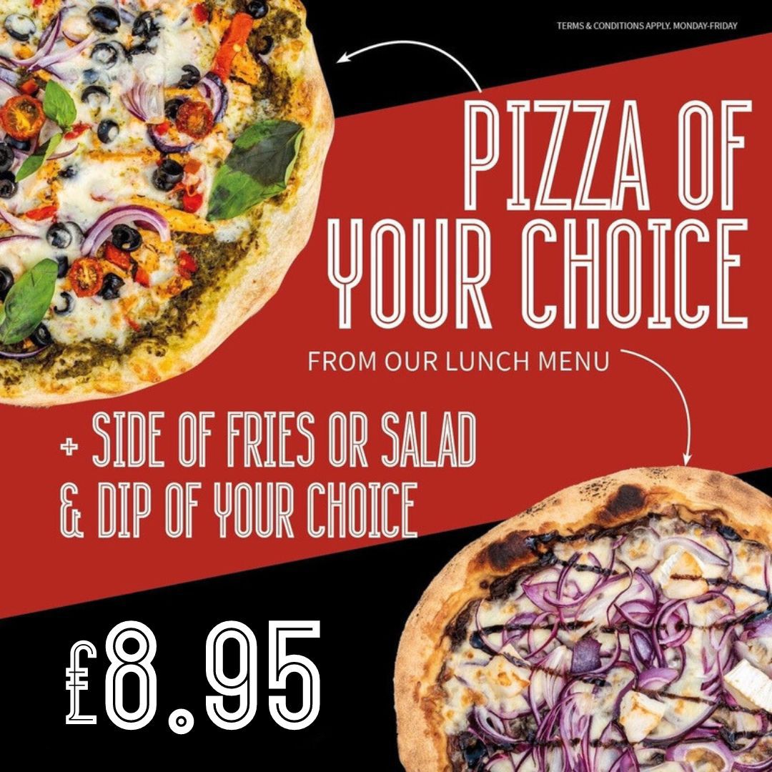 Pizza of your choice from our lunch menu + side of fries or salad & dip of your choice. £8.95